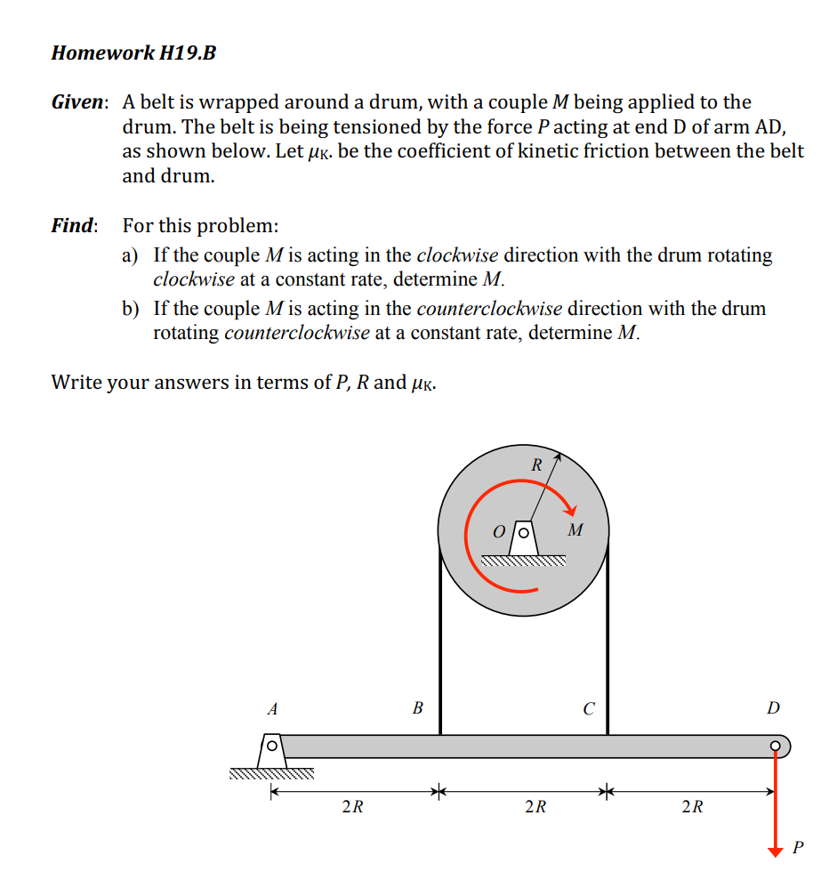 Homework H19 B Given A Belt Is Wrapped Around A Drum With A Couple M Being Applied To The Drum The Belt Is Being Tens 1