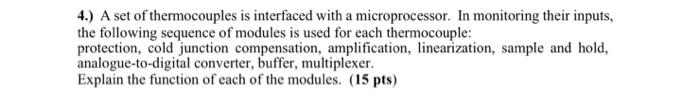 4 A Set Of Thermocouples Is Interfaced With A Microprocessor In Monitoring Their Inputs The Following Sequence Of Mo 1