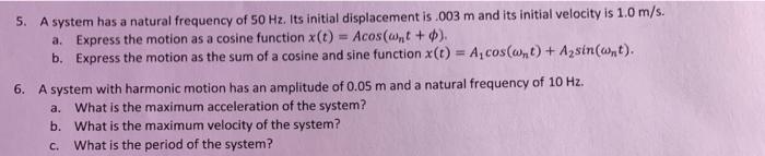 5 A System Has A Natural Frequency Of 50 Hz Its Initial Displacement Is 003 M And Its Initial Velocity Is 1 0 M S A 1