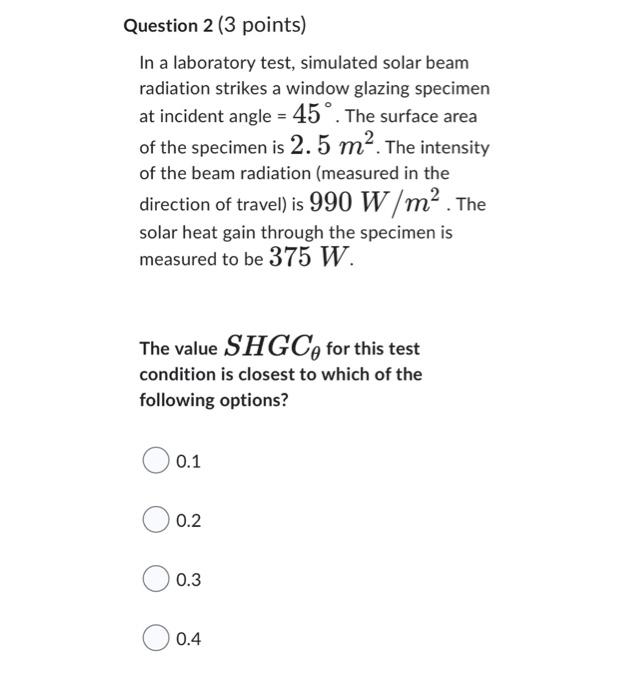 Question 2 3 Points In A Laboratory Test Simulated Solar Beam Radiation Strikes A Window Glazing Specimen At Incident 1