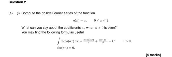 Question 2 A I Compute The Cosine Fourier Series Of The Function G X X 0 X 2 What Can You Say About The Coeffi 1