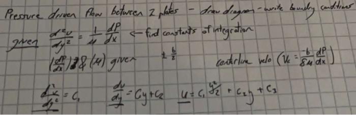 Pressure Driven Flow Between 2 Plates Dp 2 Given Dyz 28 4 Giver Find Constants Of Integration 44 4 Draw Diagren 1
