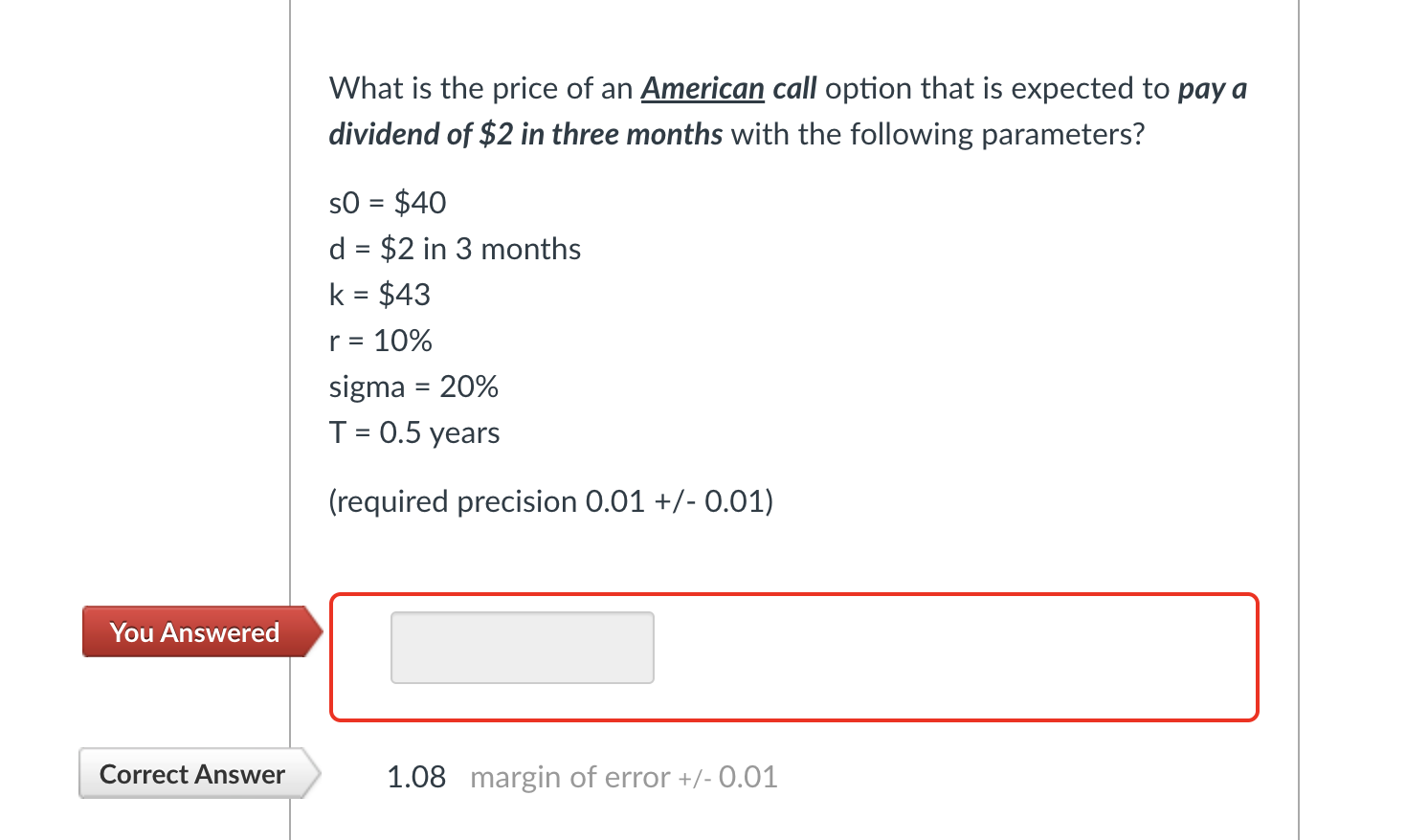 What Is The Price Of An American Call Option That Is Expected To Pay A Dividend Of 2 In Three Months With The Following 1