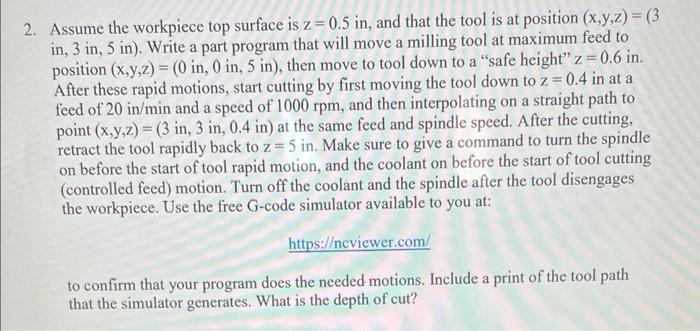 2 Assume The Workpiece Top Surface Is Z 0 5 In And That The Tool Is At Position X Y Z 3 In 3 In 5 In Write A 1