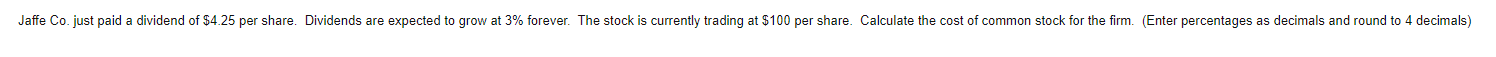 Jaffe Co Just Paid A Dividend Of 4 25 Per Share Dividends Are Expected To Grow At 3 Forever The Stock Is Currently 1