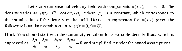 Let A One Dimensional Velocity Field With Components U X T V W 0 The Density Varies As P T 2 Cost Po Where Po 1