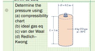 Determine The Pressure Using A Compressibility Chart B Ideal Gas Eq C Van Der Waal D Redlich Kwong L 1m D 0 2 1