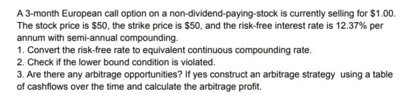 A 3 Month European Call Option On A Non Dividend Paying Stock Is Currently Selling For 1 00 The Stock Price Is 50 Th 1