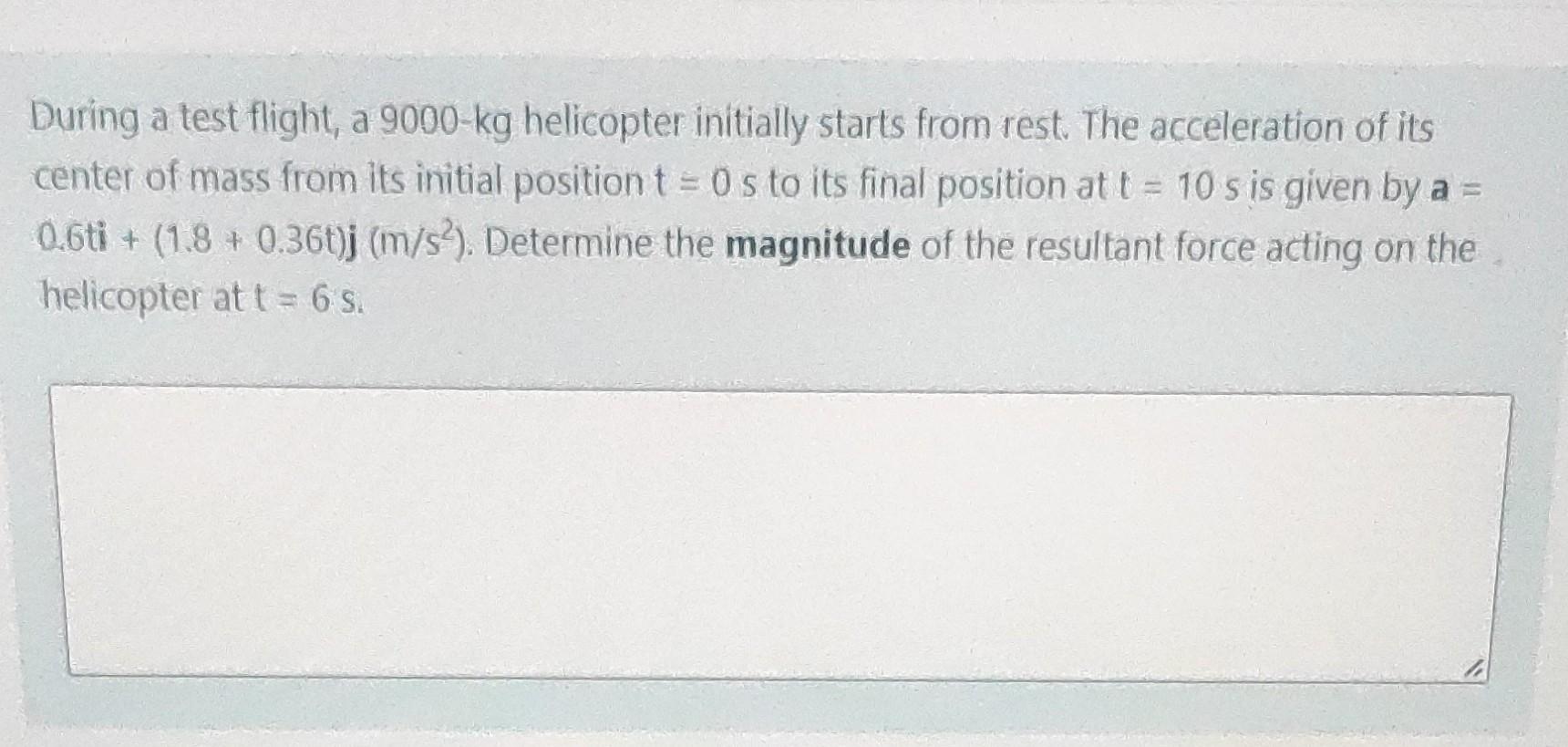During A Test Flight A 9000 Kg Helicopter Initially Starts From Rest The Acceleration Of Its Center Of Mass From Its I 1