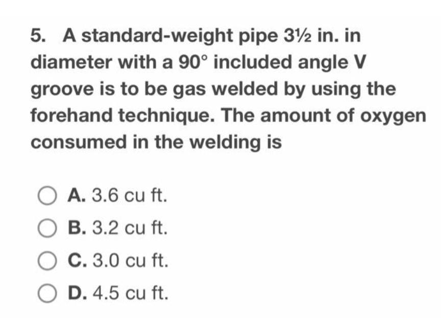 5 A Standard Weight Pipe 3 2 In In Diameter With A 90 Included Angle V Groove Is To Be Gas Welded By Using The Foreha 1