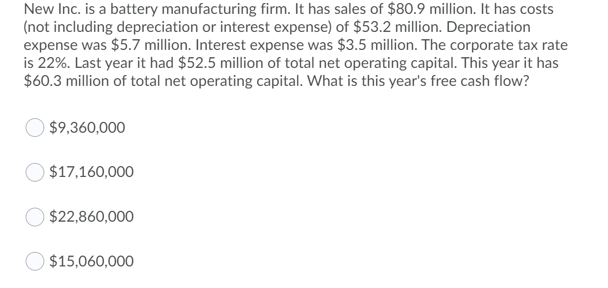 New Inc Is A Battery Manufacturing Firm It Has Sales Of 80 9 Million It Has Costs Not Including Depreciation Or Int 1