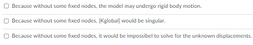 Some Nodal Displacements Must Be Fixed In Every Fe Model Why Choose All Correct Responses 1