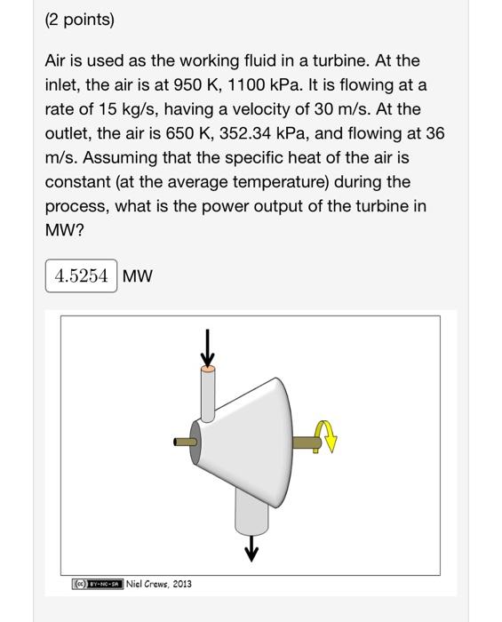 2 Points Air Is Used As The Working Fluid In A Turbine At The Inlet The Air Is At 950 K 1100 Kpa It Is Flowing At 1