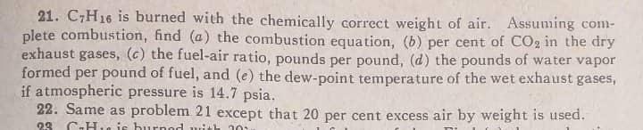 21 C7h16 Is Burned With The Chemically Correct Weight Of Air Assuming Com Plete Combustion Find A The Combustion E 1