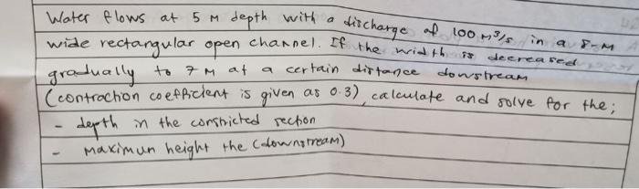 Water Flows At 5 M Wide Rectangular Open Gradually To 7 M At Depth With A Discharge Of Channel If The Width A Certain D 1