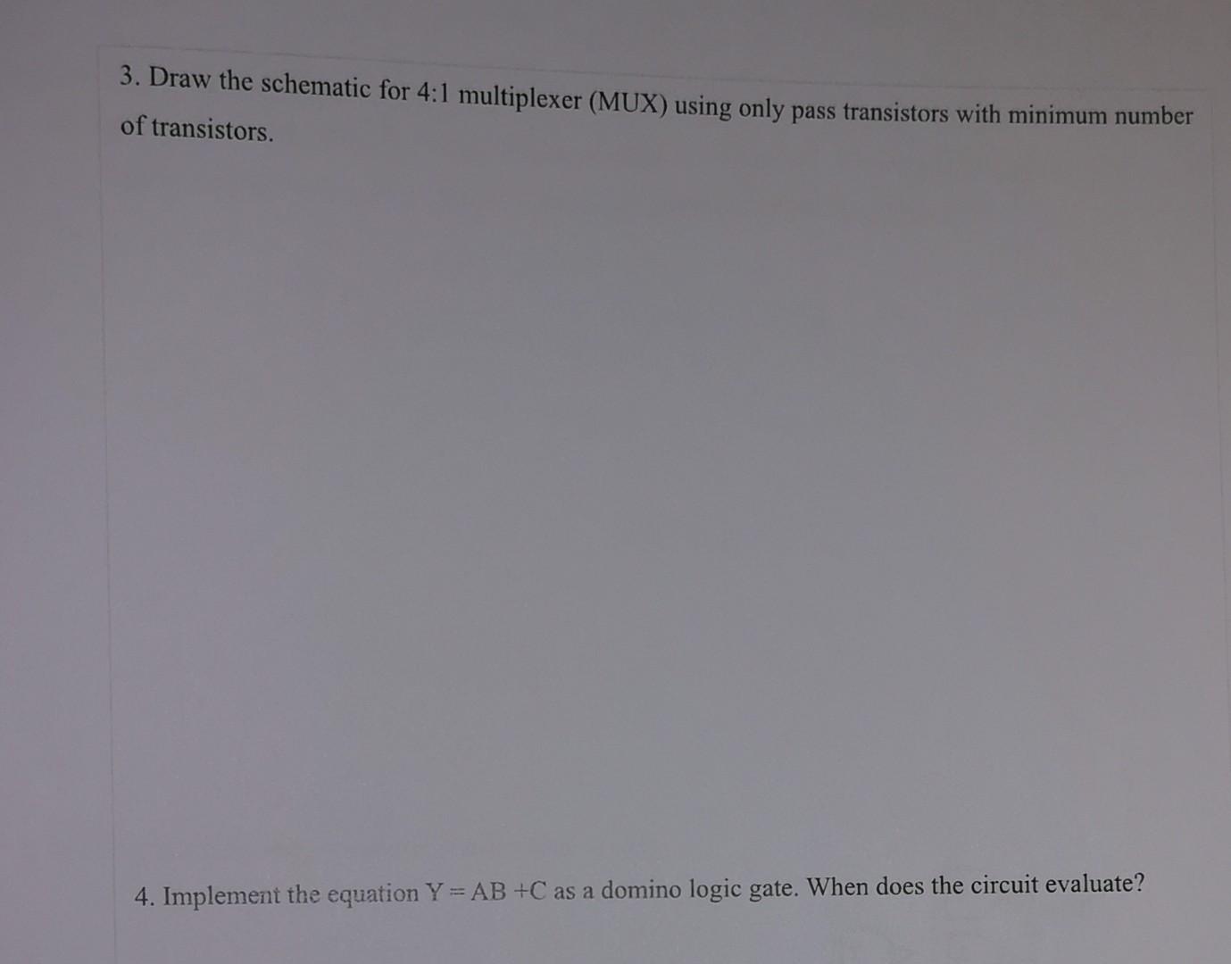 3 Draw The Schematic For 4 1 Multiplexer Mux Using Only Pass Transistors With Minimum Number Of Transistors 4 Imple 1