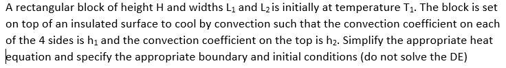 A Rectangular Block Of Height H And Widths L And L Is Initially At Temperature T The Block Is Set On Top Of An Insul 1