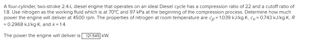 A Four Cylinder Two Stroke 2 4 L Diesel Engine That Operates On An Ideal Diesel Cycle Has A Compression Ratio Of 22 And 1