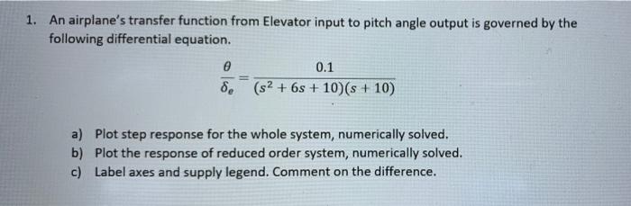 1 An Airplane S Transfer Function From Elevator Input To Pitch Angle Output Is Governed By The Following Differential E 1