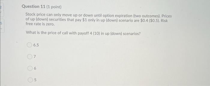 Question 11 1 Point Stock Price Can Only Move Up Or Down Until Option Expiration Two Outcomes Prices Of Up Down S 1