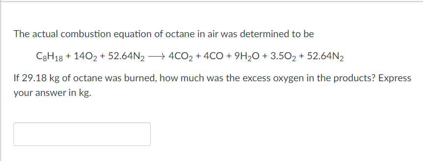 The Actual Combustion Equation Of Octane In Air Was Determined To Be C8h18 1402 52 64n 4co2 4co 9h O 3 502 52 1
