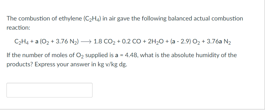 The Combustion Of Ethylene C H4 In Air Gave The Following Balanced Actual Combustion Reaction C H4 A O2 3 76 N 1