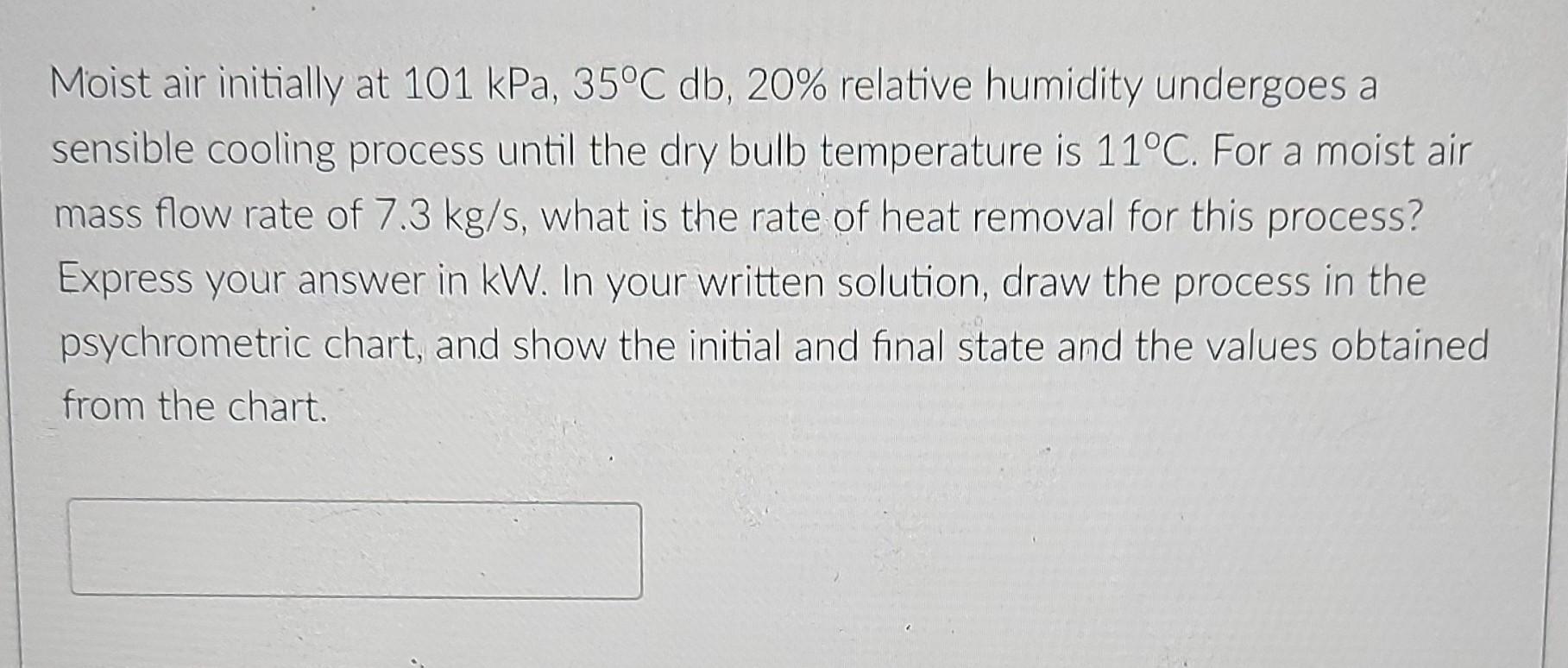 Moist Air Initially At 101 Kpa 35 C Db 20 Relative Humidity Undergoes A Sensible Cooling Process Until The Dry Bulb T 1
