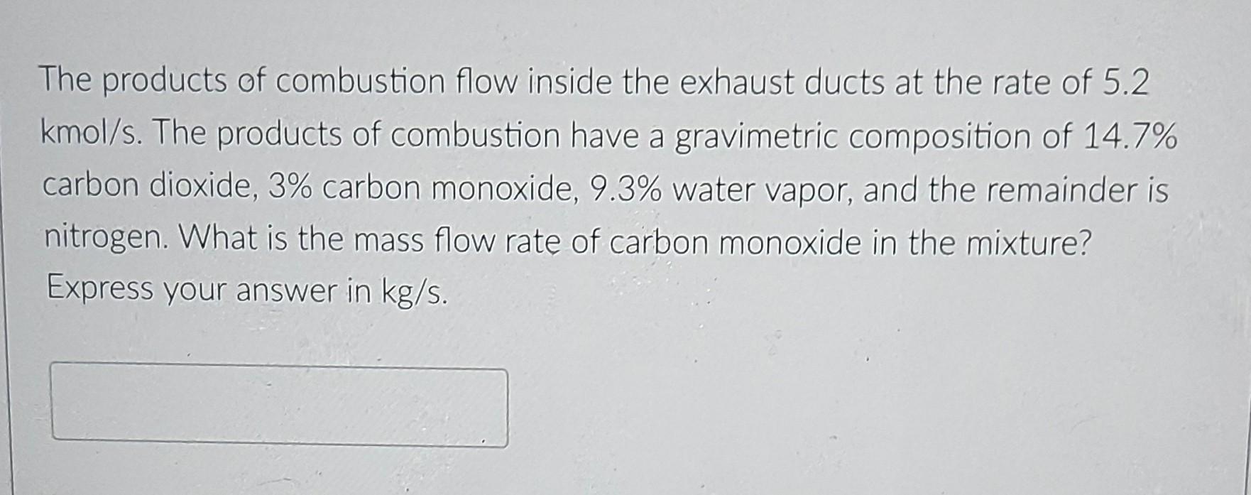 The Products Of Combustion Flow Inside The Exhaust Ducts At The Rate Of 5 2 Kmol S The Products Of Combustion Have A Gr 1