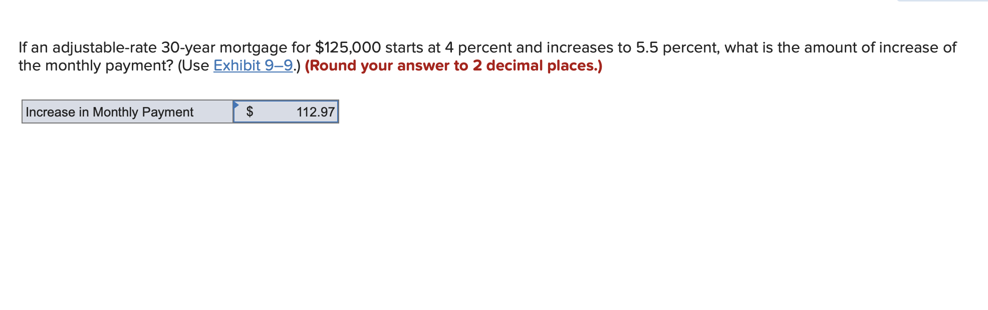If An Adjustable Rate 30 Year Mortgage For 125 000 Starts At 4 Percent And Increases To 5 5 Percent What Is The Amount 1