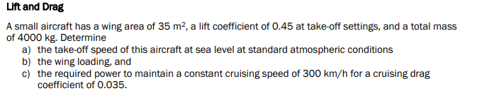 Lift And Drag A Small Aircraft Has A Wing Area Of 35 M A Lift Coefficient Of 0 45 At Take Off Settings And A Total Ma 1
