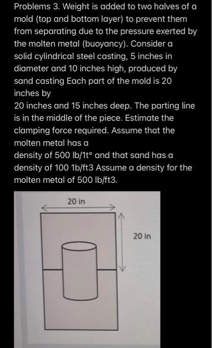 Problems 3 Weight Is Added To Two Halves Of A Mold Top And Bottom Layer To Prevent Them From Separating Due To The Pr 1