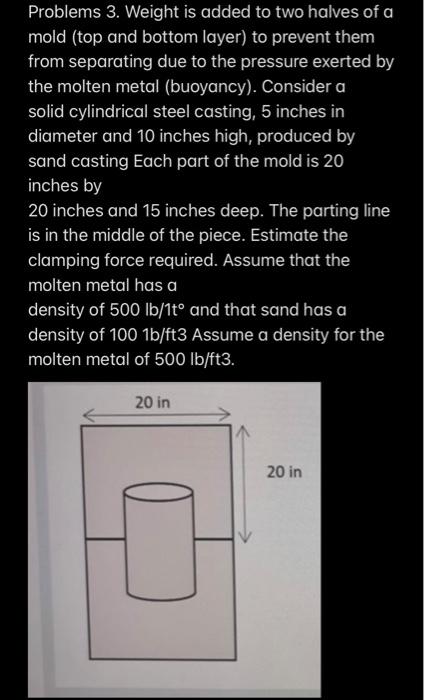 Problems 3 Weight Is Added To Two Halves Of A Mold Top And Bottom Layer To Prevent Them From Separating Due To The Pr 1