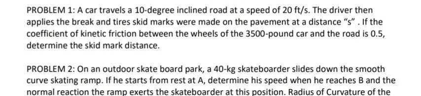 Problem 1 A Car Travels A 10 Degree Inclined Road At A Speed Of 20 Ft S The Driver Then Applies The Break And Tires Sk 1