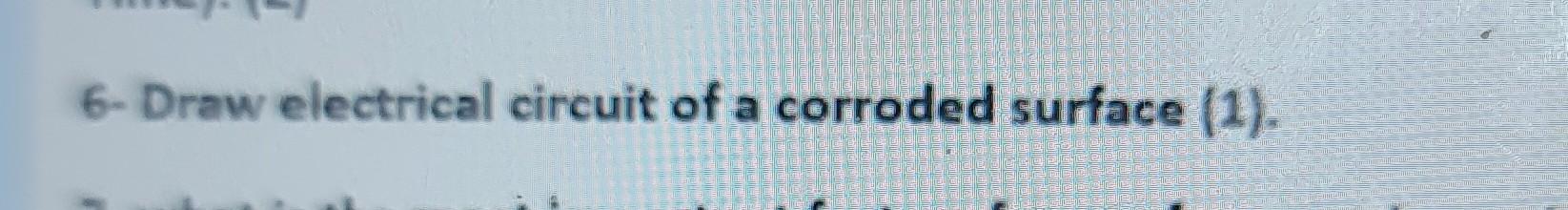6 Draw Electrical Circuit Of A Corroded Surface 1 1