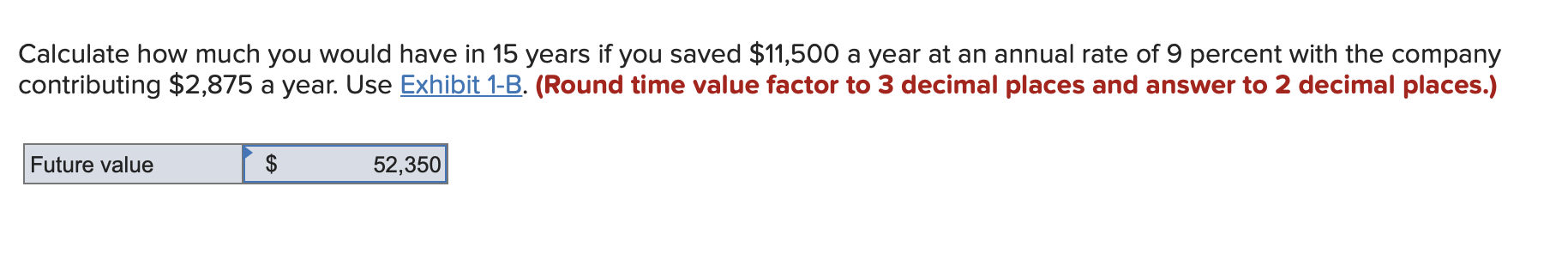 Calculate How Much You Would Have In 15 Years If You Saved 11 500 A Year At An Annual Rate Of 9 Percent With The Compan 1