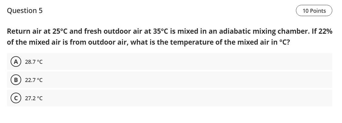 Question 5 Return Air At 25 C And Fresh Outdoor Air At 35 C Is Mixed In An Adiabatic Mixing Chamber If 22 Of The Mixed 1