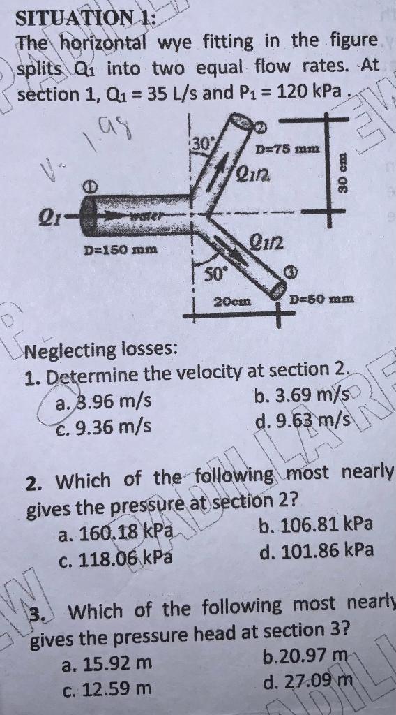Situation 1 The Horizontal Wye Fitting In The Figure Splits Q Into Two Equal Flow Rates At Section 1 Q 35 L S And 1