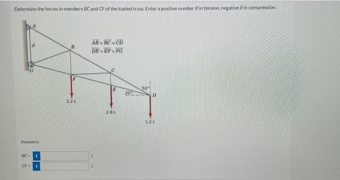 Determine The Forces In Members Bc And Cf Of The Loaded Truss Enter A Positive Number If In Tension Negative If In Com 1
