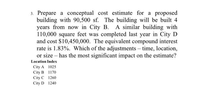 3 Prepare A Conceptual Cost Estimate For A Proposed Building With 90 500 Sf The Building Will Be Built 4 Years From No 1