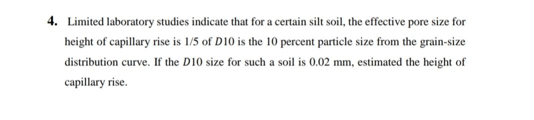 4 Limited Laboratory Studies Indicate That For A Certain Silt Soil The Effective Pore Size For Height Of Capillary Ris 1