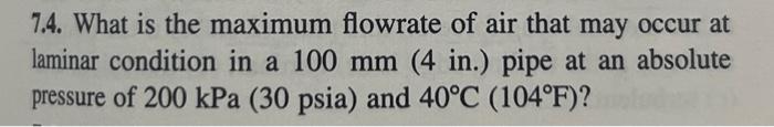 7 4 What Is The Maximum Flowrate Of Air That May Occur At Laminar Condition In A 100 Mm 4 In Pipe At An Absolute Pre 1