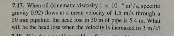 7 17 When Oil Kinematic Viscosity 1 X 10 4 M S Specific Gravity 0 92 Flows At A Mean Velocity Of 1 5 M S Through A 1