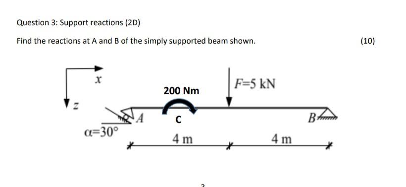 Question 3 Support Reactions 2d Find The Reactions At A And B Of The Simply Supported Beam Shown A 30 200 Nm C 4 M 1