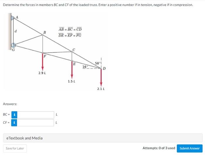 Determine The Forces In Members Bc And Cf Of The Loaded Truss Enter A Positive Number If In Tension Negative If In Com 1