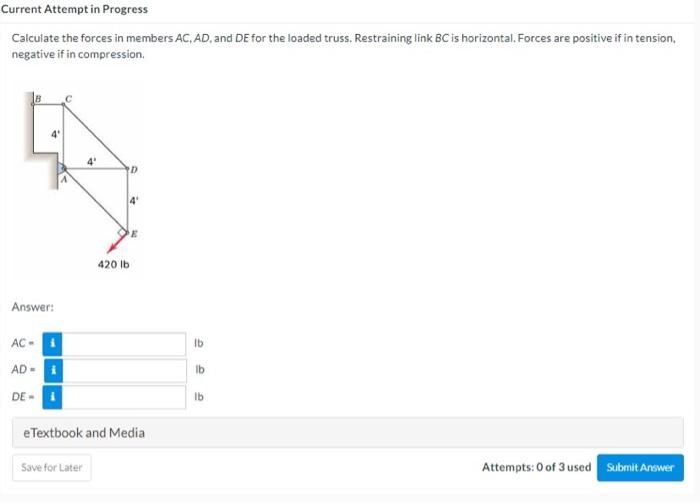 Current Attempt In Progress Calculate The Forces In Members Ac Ad And De For The Loaded Truss Restraining Link Bc Is 1