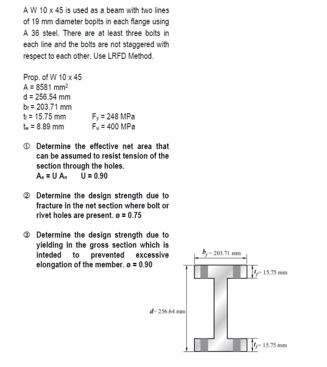 A W 10 X 45 Is Used As A Beam With Two Lines Of 19 Mm Diameter Boplts In Each Flange Using A 36 Steel There Are At Leas 1