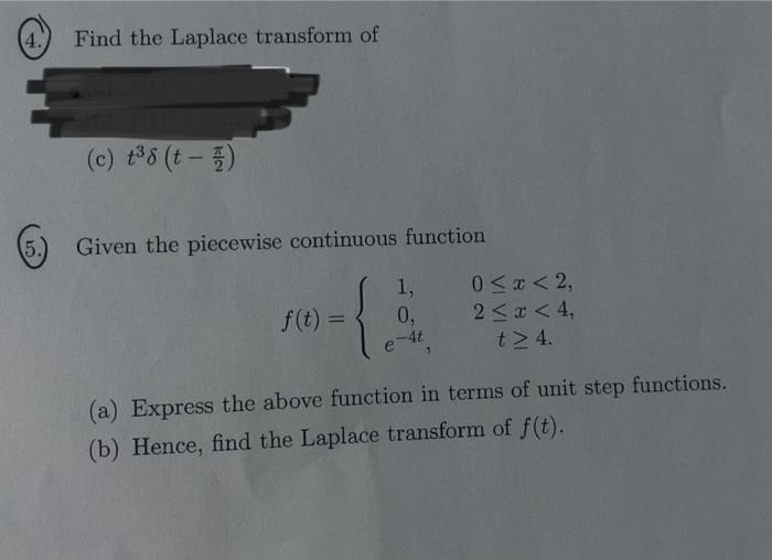 4 5 Find The Laplace Transform Of C T 8 T 1 Given The Piecewise Continuous Function F T 1 0 E 4t 0 X 2 1