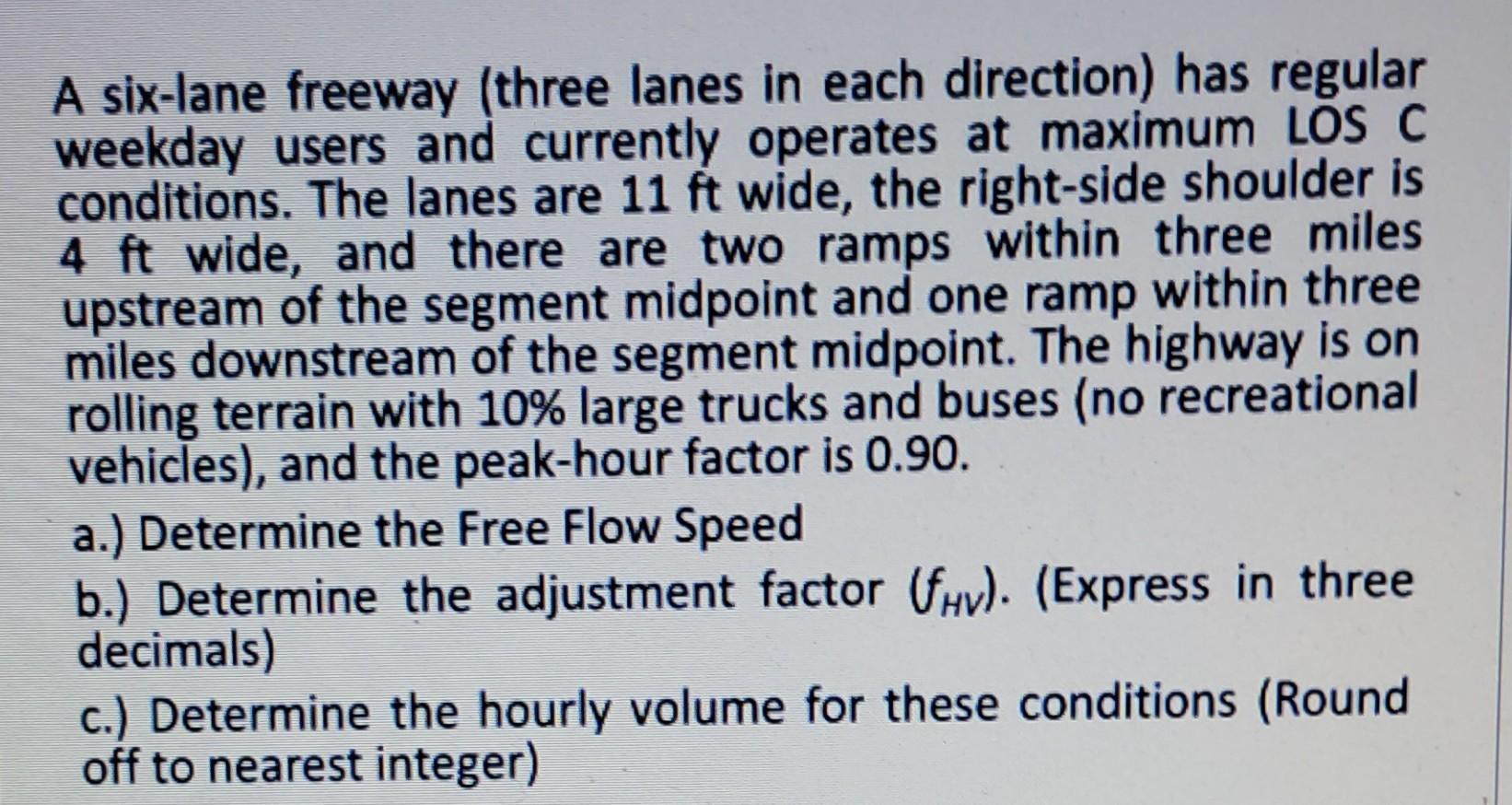 A Six Lane Freeway Three Lanes In Each Direction Has Regular Weekday Users And Currently Operates At Maximum Los C Con 1