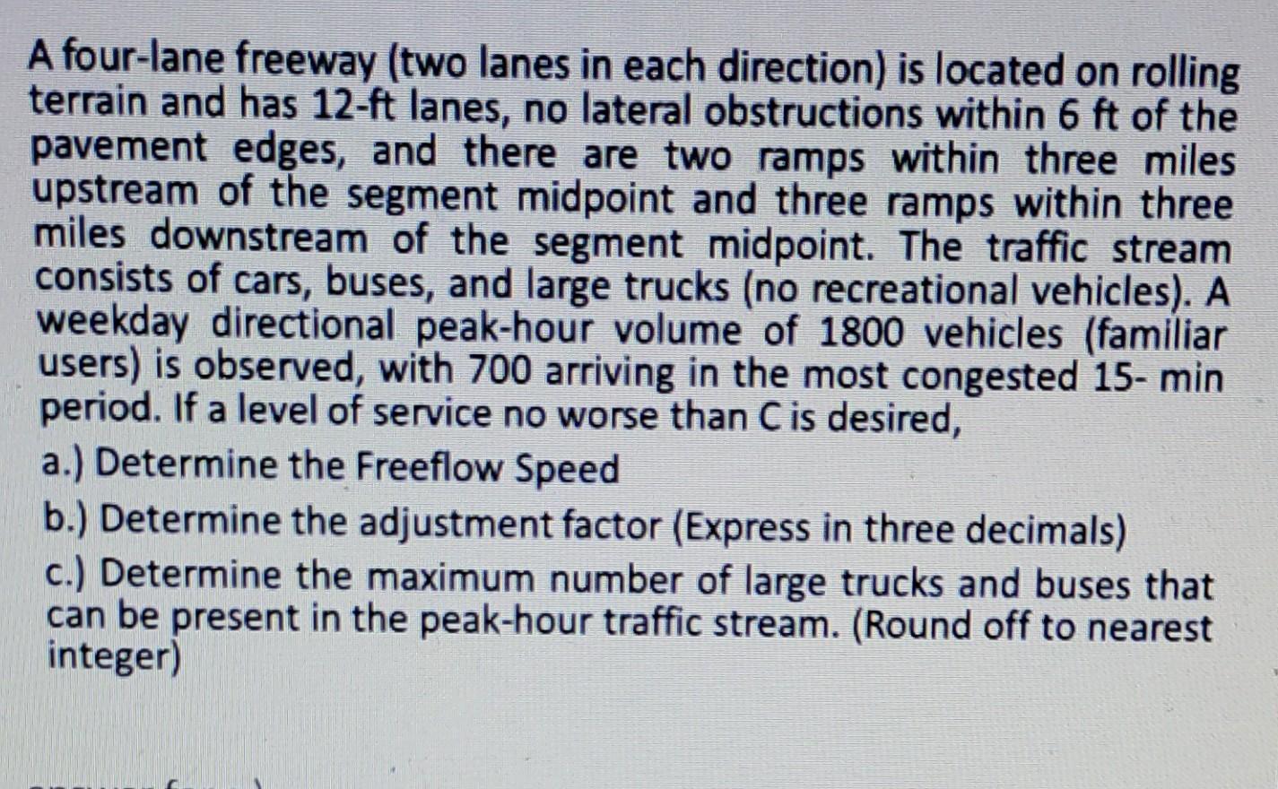 A Four Lane Freeway Two Lanes In Each Direction Is Located On Rolling Terrain And Has 12 Ft Lanes No Lateral Obstruct 1