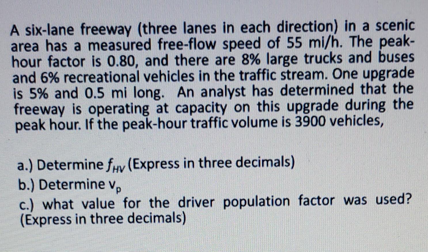 A Six Lane Freeway Three Lanes In Each Direction In A Scenic Area Has A Measured Free Flow Speed Of 55 Mi H The Peak 1